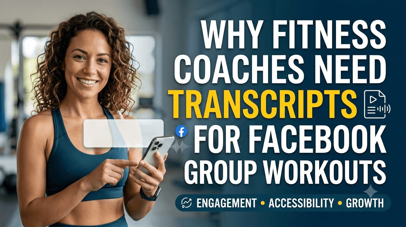 Why Fitness Coaches Need Transcripts for Their Facebook Group Workouts