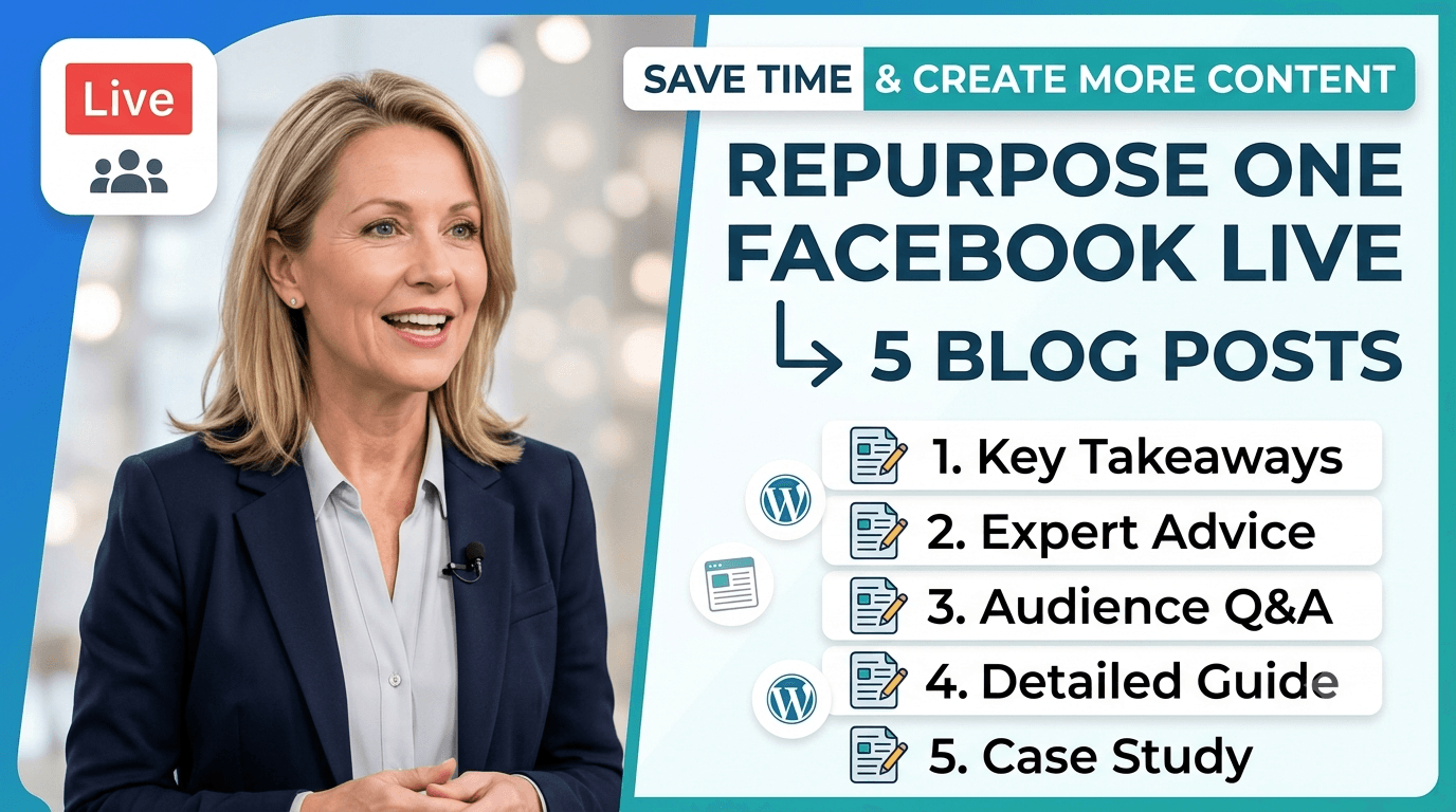 How to Repurpose One Facebook Live into 5 Blog Posts