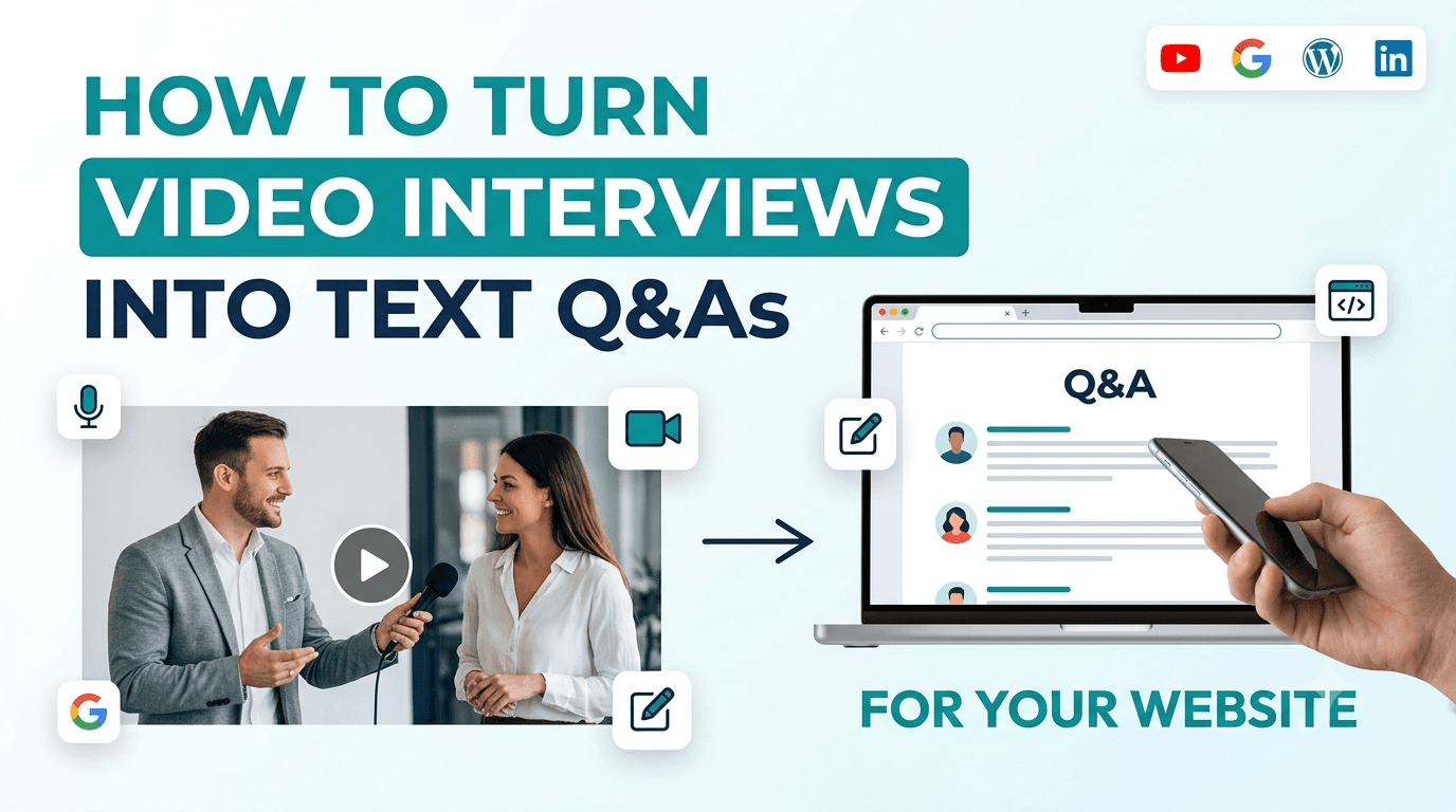 How to Turn Video Interviews into Text Q&As for Your Website